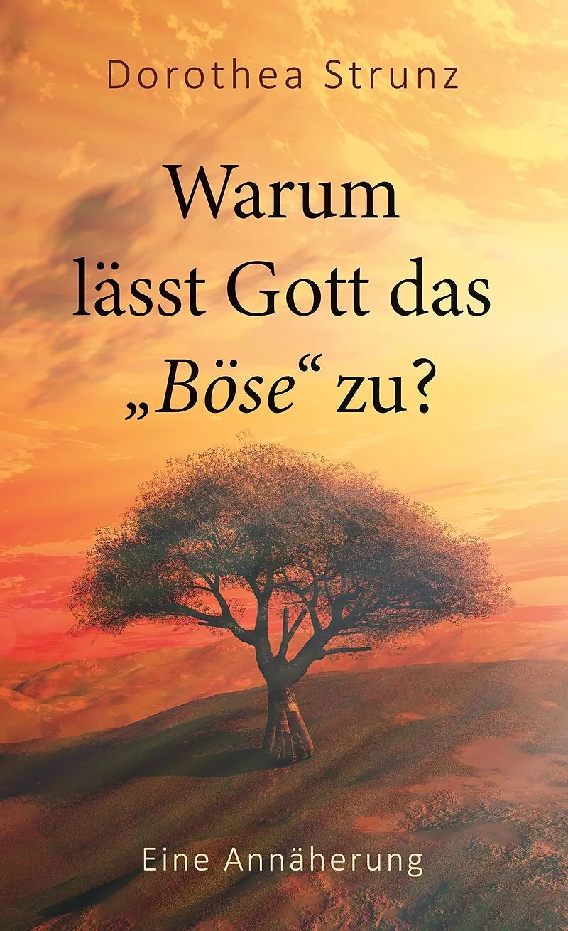 Warum lässt Gott das "Böse" zu?