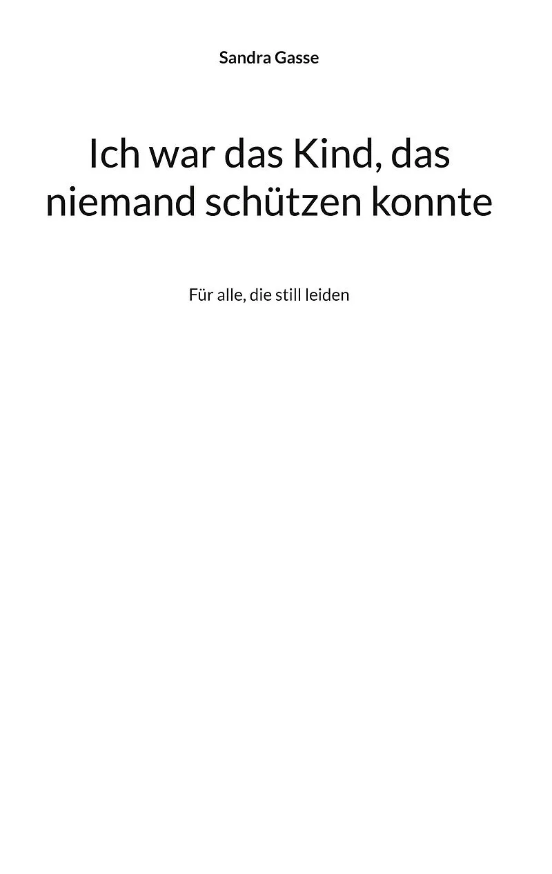 Ich war das Kind, das niemand schützen konnte
