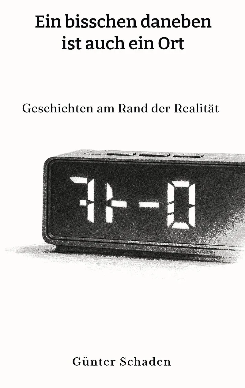 Ein bisschen daneben ist auch ein Ort