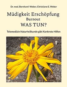 E-Book (epub) Müdigkeit Erschöpfung Burnout was tun? von Bernhard Weber, Christiane E. Weber Weber