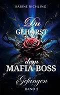 E-Book (epub) Du gehörst dem Mafia-Boss - Gefangen Band 2 von Sabine Richling