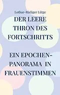 E-Book (epub) Der leere Thron des Fortschritts von Lothar-Rüdiger Lütge