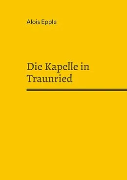 E-Book (epub) Die Kapelle in Traunried von Alois Epple