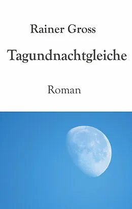 E-Book (epub) Tagundnachtgleiche von Rainer Gross