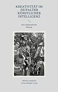 E-Book (epub) Kreativität im Zeitalter Künstlicher Intelligenz von Matthias Bargholz, Lothar-Rüdiger Lütge