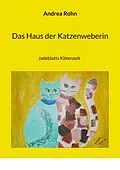 E-Book (epub) Das Haus der Katzenweberin von Andrea Rohn