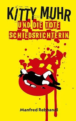 E-Book (epub) Kitty Muhr und die tote Schiedsrichterin von Manfred Rebhandl