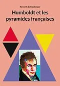 E-Book (epub) Humboldt et les pyramides françaises von Kenneth Schneeberger