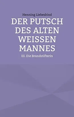 E-Book (epub) Der Putsch des alten weißen Mannes von Henning Liebeskind