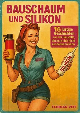 E-Book (epub) Bauschaum und Silikon von Florian Veit