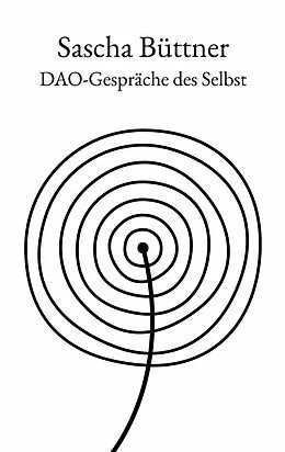 E-Book (epub) Dao-Gespräche des Selbst von Sascha Büttner