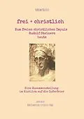 E-Book (epub) frei + christlich - Zum freien christlichen Impuls Rudolf Steiners von Rudolf Steiner