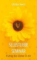 E-Book (epub) Selbstliebe Seminar von Ulrike Kern