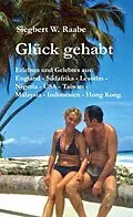E-Book (epub) Glück gehabt von Siegbert W. Raabe