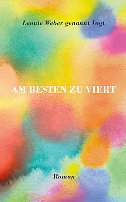 E-Book (epub) Am besten zu viert von Leonie Weber genannt Vogt