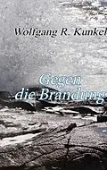 E-Book (epub) Gegen die Brandung von Wolfgang R. Kunkel