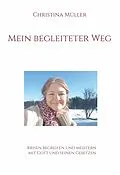 E-Book (epub) Mein begleiteter Weg von Christina Müller