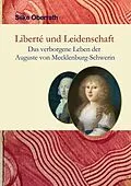 E-Book (epub) Liberté und Leidenschaft von Silke Oberrath