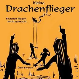 E-Book (epub) Kleine Drachenflieger von Ümit Elveren