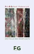 E-Book (epub) Die Fülle des Wortlauts von Felix B. Gerhard