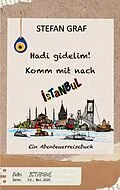 E-Book (epub) Hadi gidelim! Komm mit nach Istanbul von Stefan Graf