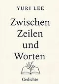 E-Book (epub) Zwischen Zeilen und Worten von Yuri Lee