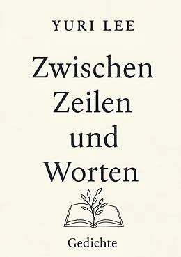 E-Book (epub) Zwischen Zeilen und Worten von Yuri Lee