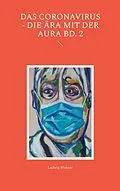 E-Book (epub) Das Coronavirus - Die Ära mit der Aura Bd. 2 von Ludwig Mahner