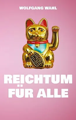 E-Book (epub) Reichtum für alle von Wolfgang Wahl