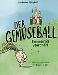 E-Book (epub) Der Gemüseball von Katharina Pflugbeil
