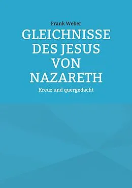 E-Book (epub) Gleichnisse des Jesus von Nazareth von Frank Weber