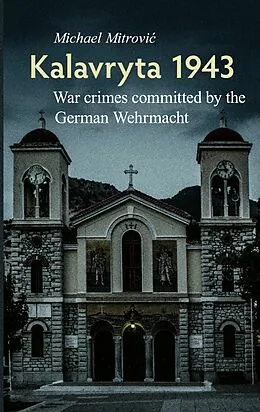 E-Book (epub) Kalavryta 1943 von Michael Mitrovic