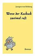 E-Book (epub) Wenn der Kuckuck zweimal ruft von Juergen von Rehberg