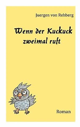 E-Book (epub) Wenn der Kuckuck zweimal ruft von Juergen von Rehberg