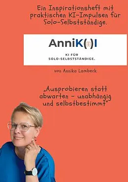 E-Book (epub) AnniK(a)I - KI für Solo-Selbstständige mit Update-Download von Annika Lambeck