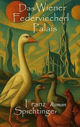 E-Book (epub) Das Wiener Federviecherl-Palais von Franz Spichtinger