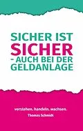 E-Book (epub) Sicher ist sicher - auch bei der Geldanlage von Thomas Schmidt
