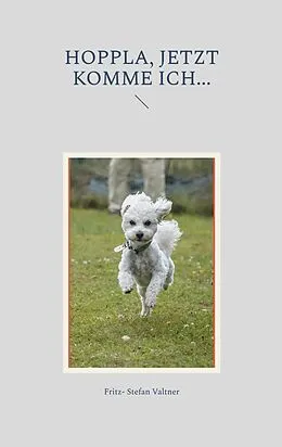 E-Book (epub) Hoppla, jetzt komme ich... von Fritz- Stefan Valtner