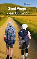 E-Book (epub) Zwei Wege - ein Camino von Pia Lamm