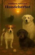 E-Book (epub) Hundeherbst von Stephan R. Rohwold
