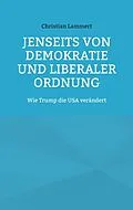 E-Book (epub) Jenseits von Demokratie und liberaler Ordnung von Christian Lammert