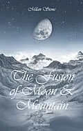 E-Book (epub) The Fusion of Moon and Mountain von Milan Stone