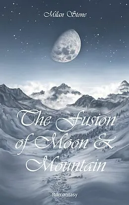 E-Book (epub) The Fusion of Moon and Mountain von Milan Stone