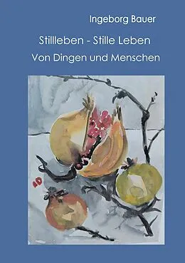E-Book (epub) Stillleben - Stille Leben von Ingeborg Bauer