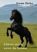 E-Book (epub) Zähme mich, wenn du kannst von Irene Hohe
