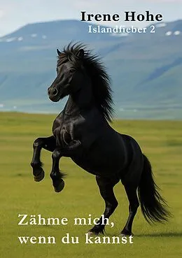E-Book (epub) Zähme mich, wenn du kannst von Irene Hohe