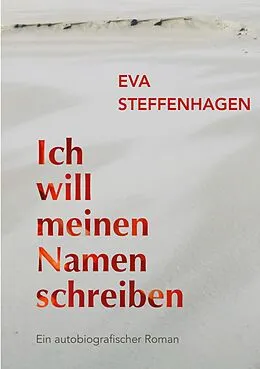 E-Book (epub) Ich will meinen Namen schreiben von Eva Steffenhagen