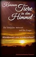 E-Book (epub) Kommen Tiere in den Himmel? Die biblische Antwort auf die Frage: Werden wir uns wiedersehen? von Antonia Katharina Tessnow