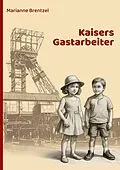 E-Book (epub) Kaisers Gastarbeiter von Marianne Brentzel