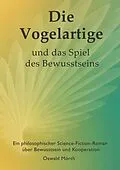 E-Book (epub) Die Vogelartige und das Spiel des Bewusstseins von Oswald Mörth